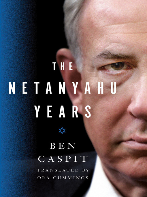 Title details for The Netanyahu Years by Ben Caspit - Wait list